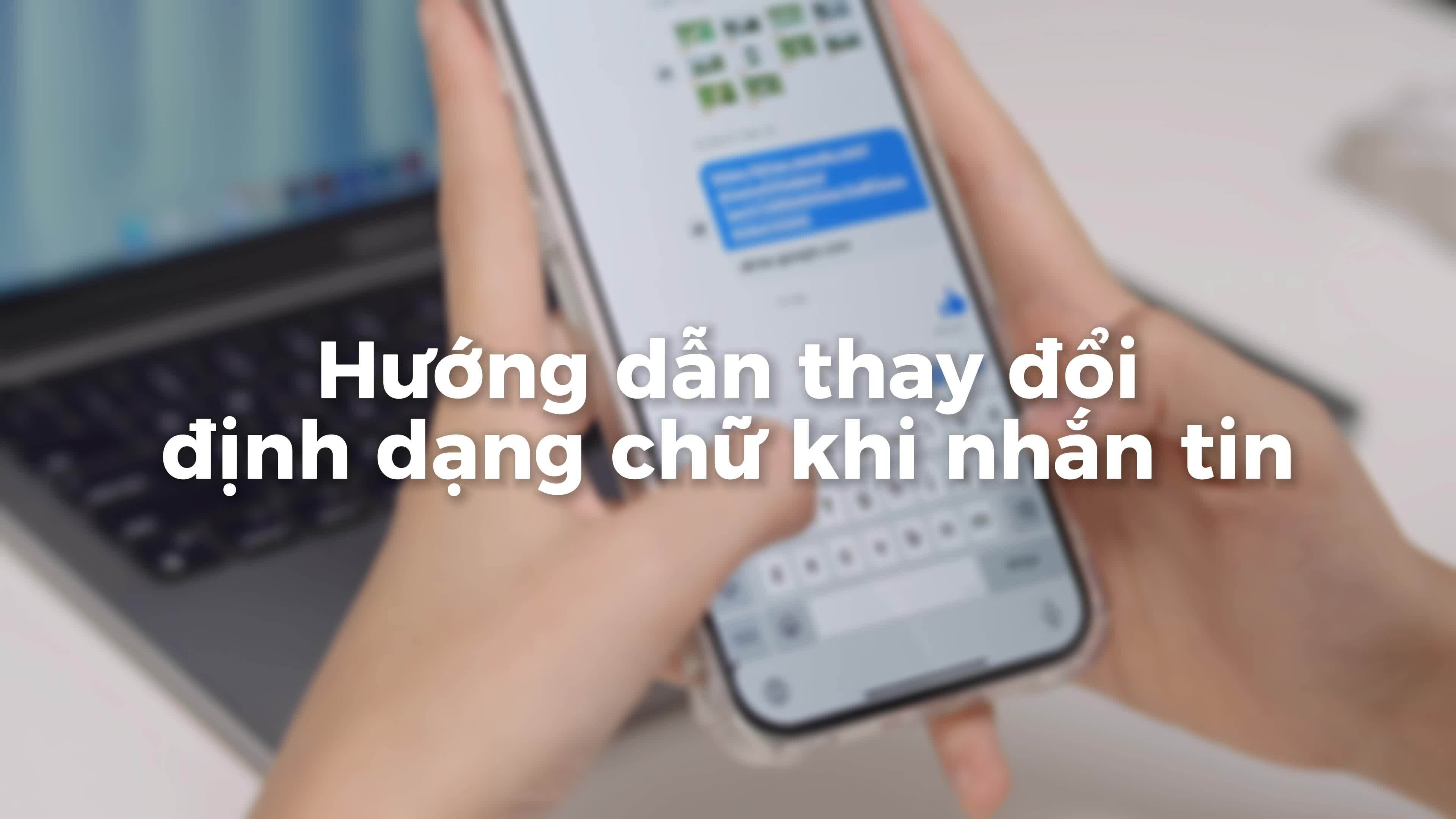 Cách đổi định dạng chữ nhắn tin trên Messenger, Instagram